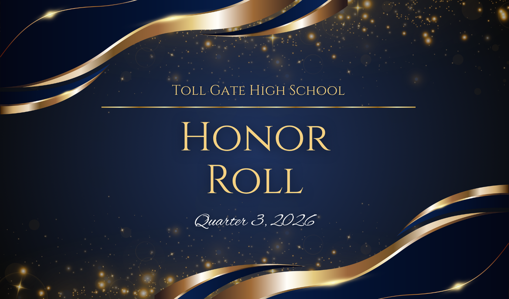 blue background with gold streamers: Toll Gate High School Honor Roll quarter 3, 2026