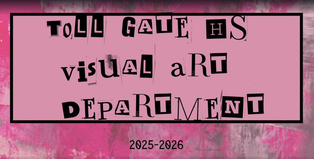 TOLL Gate HS Visual Art Department 2025-2026