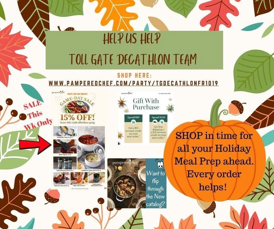 Flyer for the Toll Gate Decathlon Team's Pampered Chef fundraiser. Text encourages readers to shop at www.pamperedchef.com/party/tgdecathlonfr1019  to help the team and prepare for holiday meals. The flyer highlights a 15% off sale and gift with purchase offers.