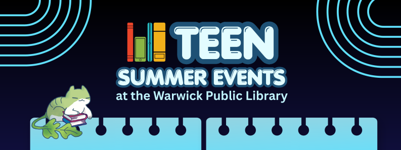 Teen Summer Events at the Warwick Public Library