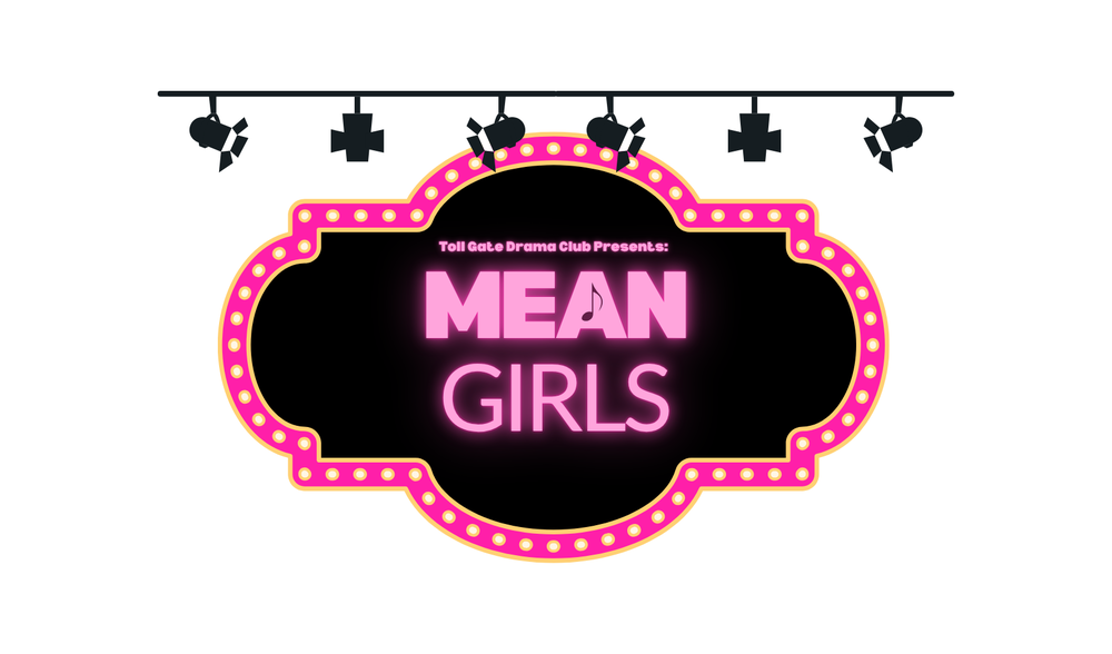 Marquee with text: Toll Gate Drama Club Presents: Mean Girls