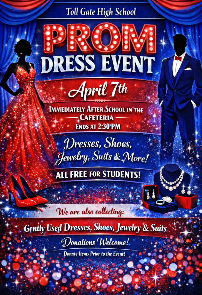 Prom Dress Event at Toll Gate High School, April 7th, immediately after school in the cafeteria until 2:30 PM. Free dresses, shoes, jewelry, and suits for students; donations of gently used items are welcome prior to the event.