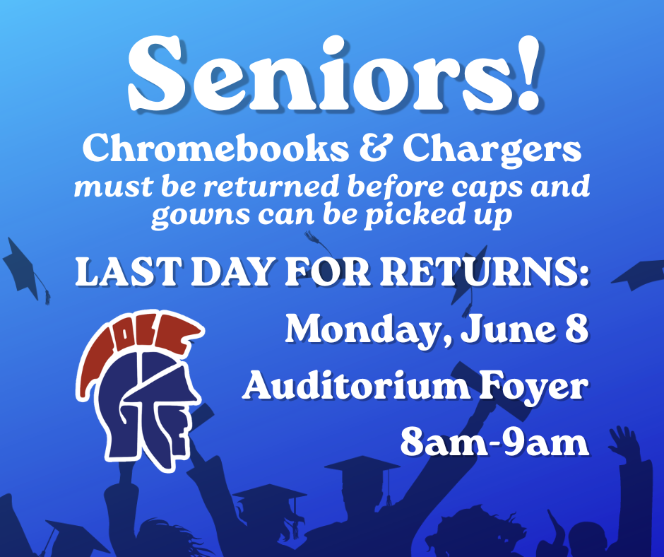 text image - Seniors! Chromebooks and chargers must be returned before caps and gowns can be picked up. Last day for returns: Monday, June 8 Auditorium Foyer 8am-9am