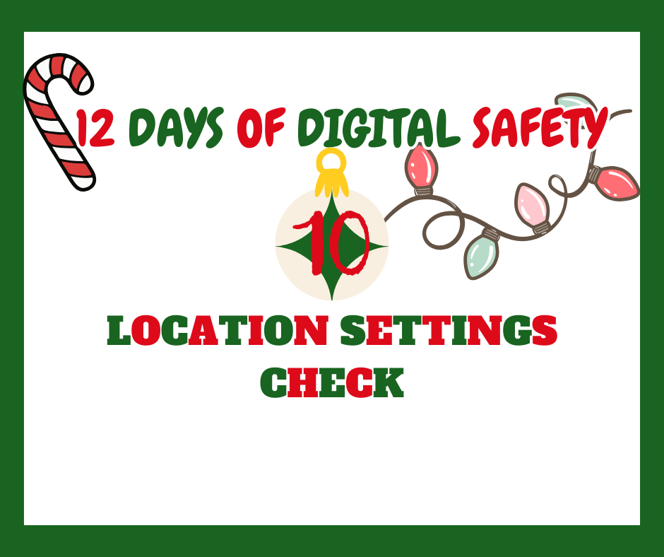 WCPS 12 Days of Digital Safety -- Day 10: Location Settings Check