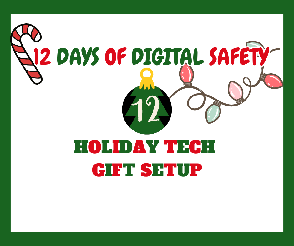 WCPS 12 Days of Digital Safety -- Day 12: Holiday Tech Gift Setup 
