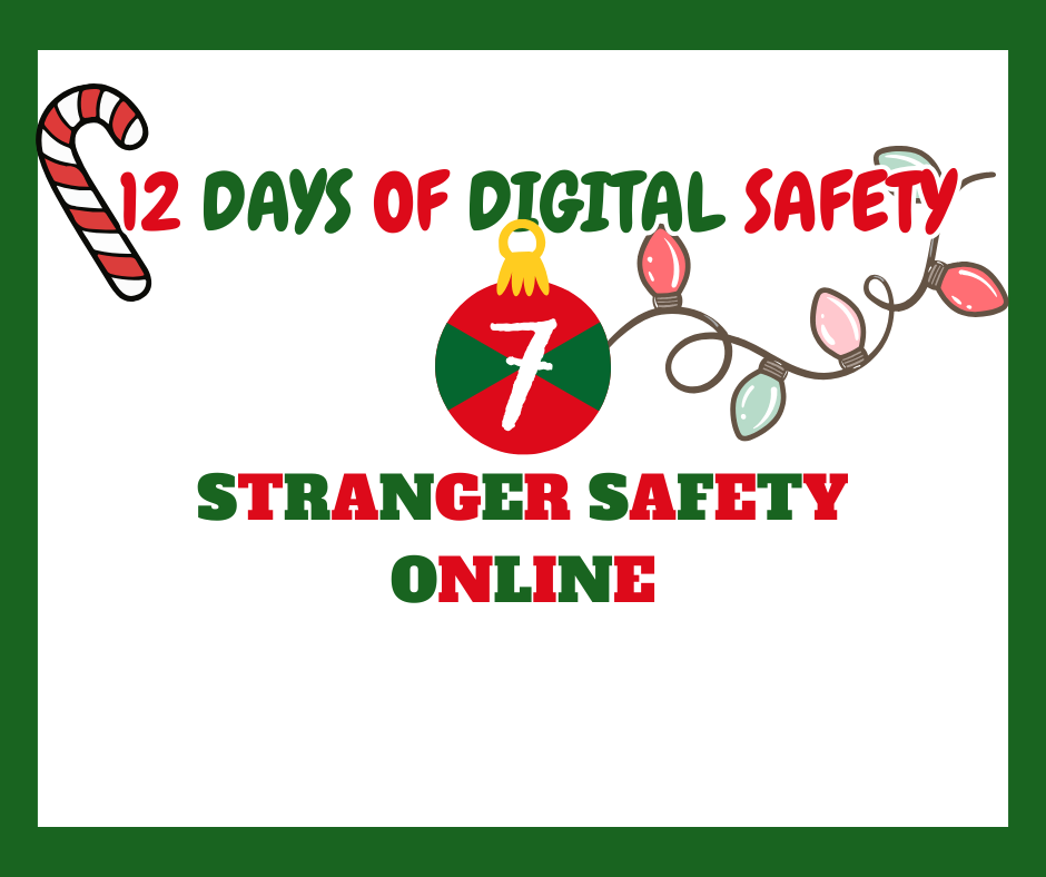 WCPS 12 Days of Digital Safety -- Day 7: Stranger Safety Online