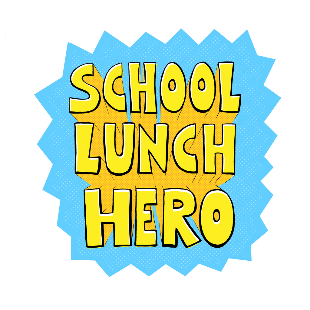 School Lunch Hero in yellow text with a light blue background
