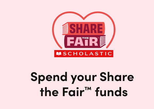 Pink Scholastic graphic featuring a heart-shaped “Share the Fair” logo and the message “Spend your Share the Fair funds.”