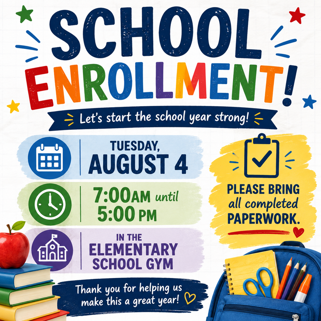 School enrollment, Aug 4, 7am-5pm; elementary gym, bring all paperwork