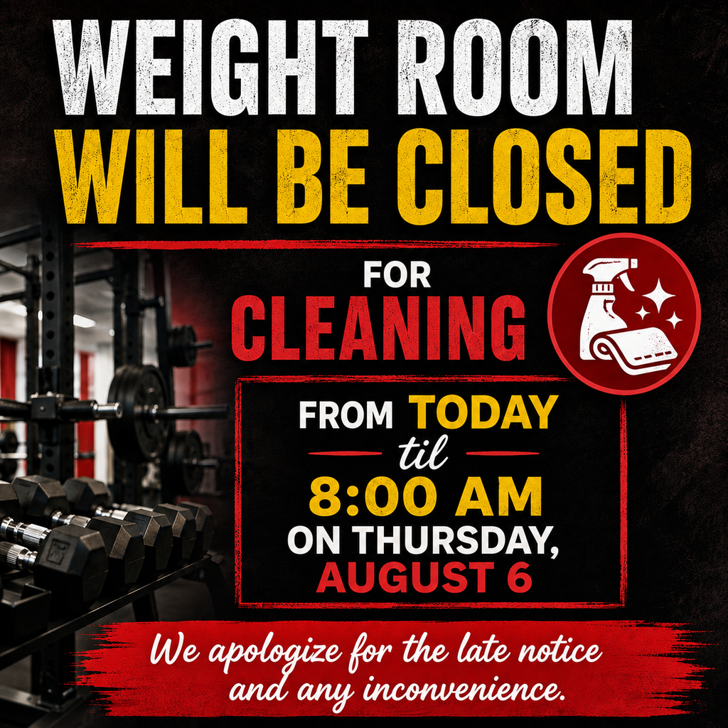 Weight room closed for cleaning until Thursday August 6