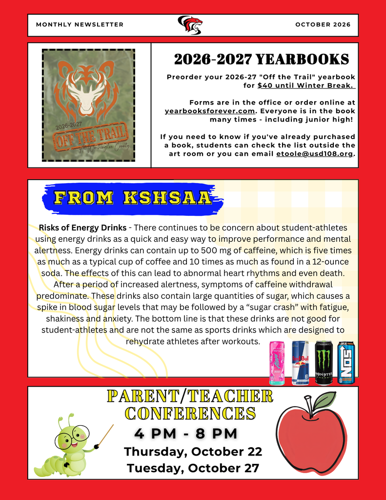 Yearbooks for sale - contact Mrs. Toole, KSHSAA warns athletes away from drinking Energy Drinks especially before games for energy boosts, P/T Conferences are 10/22 & 10/27 from 4 - 8 PM