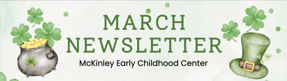 March Newsletter for McKinley Early Childhood Center with four leaf clovers a pot of gold and a leprechaun hat images