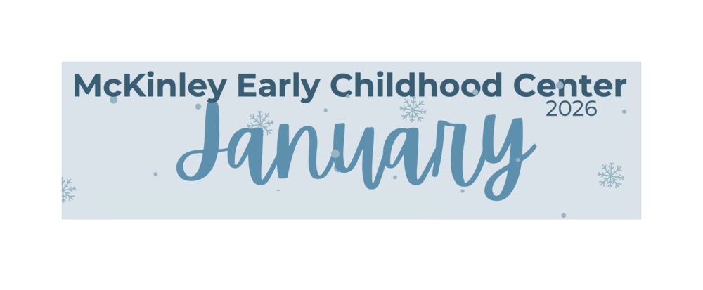 blue with snowflakes and the words McKinley Early Childhood Center 2026 January
