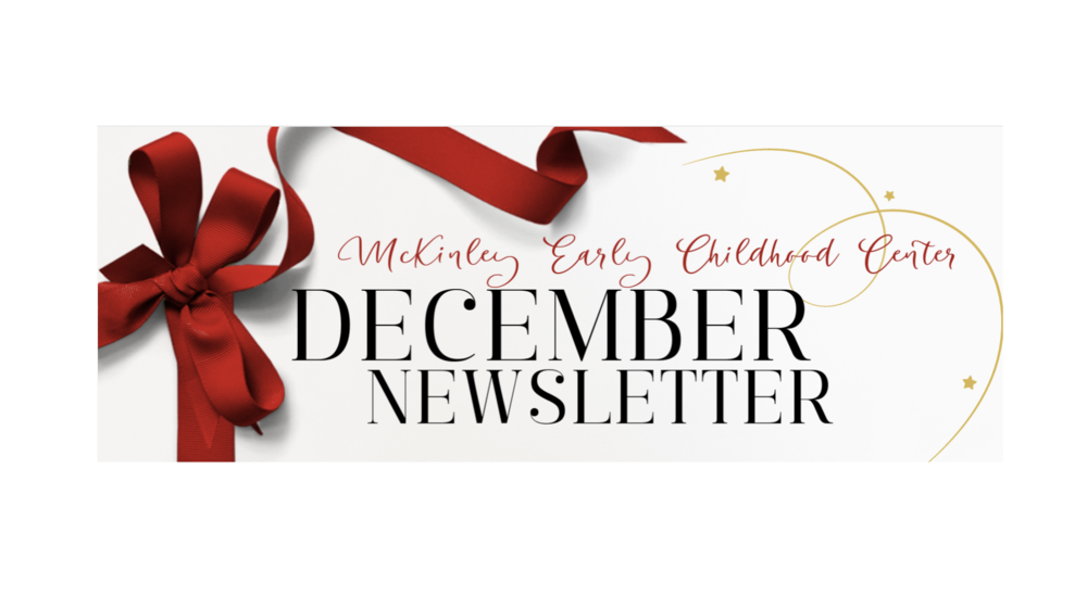 "McKinley Early Childhood Center December Newsletter" surrounded by a red ribbon, gold swirl and gold stars