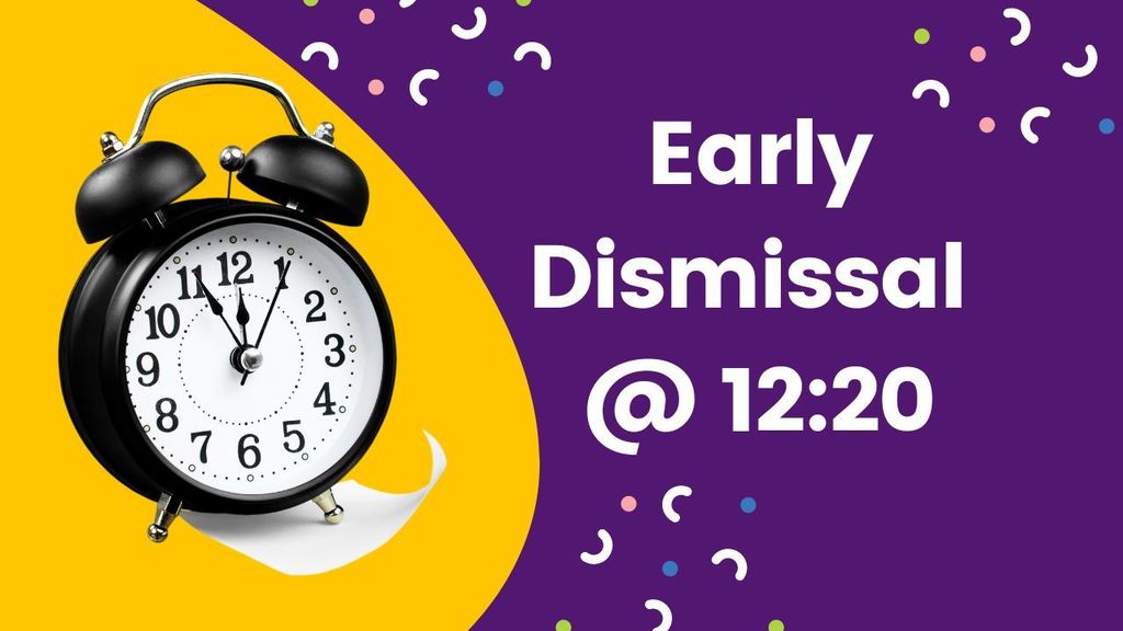 Early Dismissal @ 12:20, with a picture of a clock