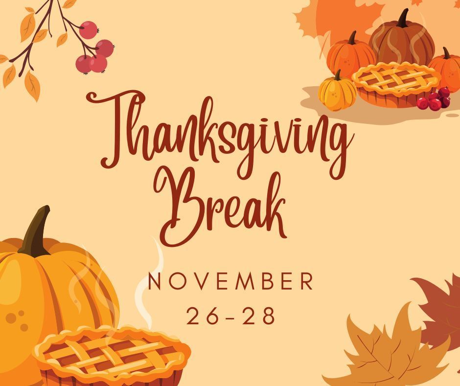 Thanksgiving Break - no school November 26-28