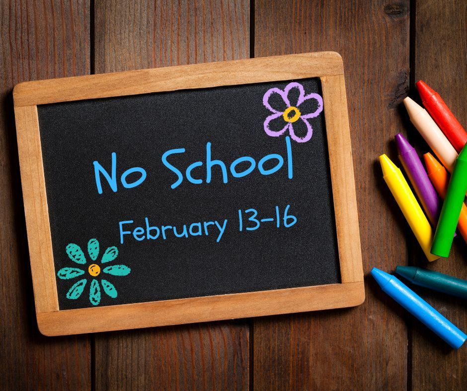 No school February 13-16