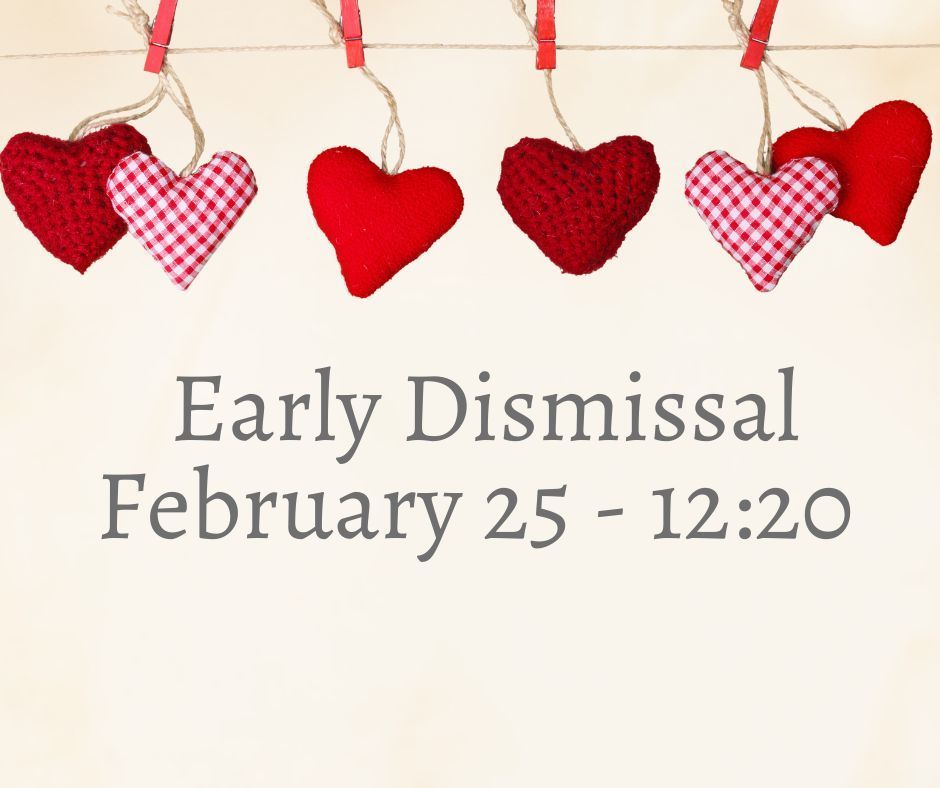 Early Dismissal Feb. 25-12:20