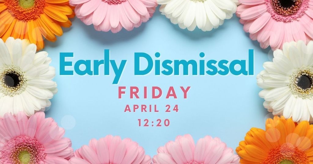Early Dismissal April 24