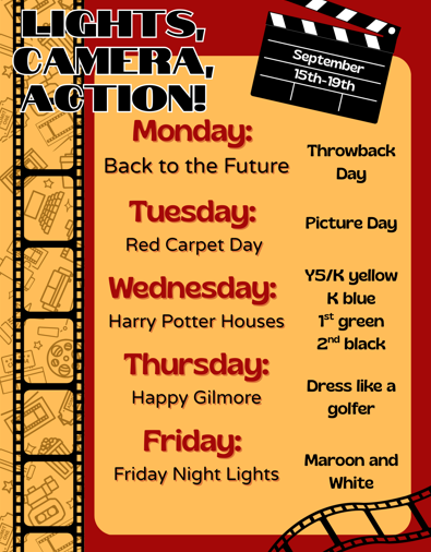 Monday: Back To the Future Tuesday: Picture Day (Red Carpet Day) Wednesday: Harry Potter Houses Thursday: Happy Gilmore Day (dress like a golfer) Friday: Friday Night Lights (Maroon and White Day)