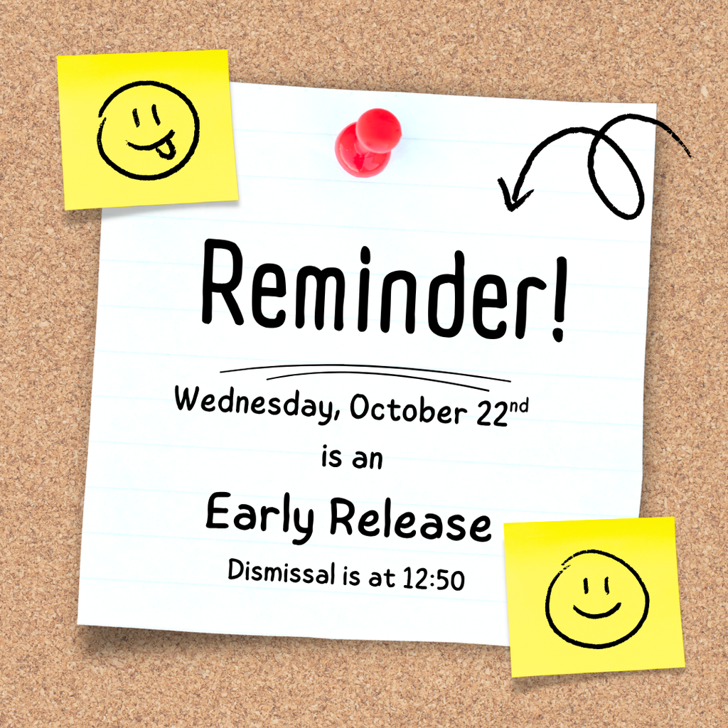Reminder: Wednesday, October 22nd is an Early Release Dismissal is at 12:50