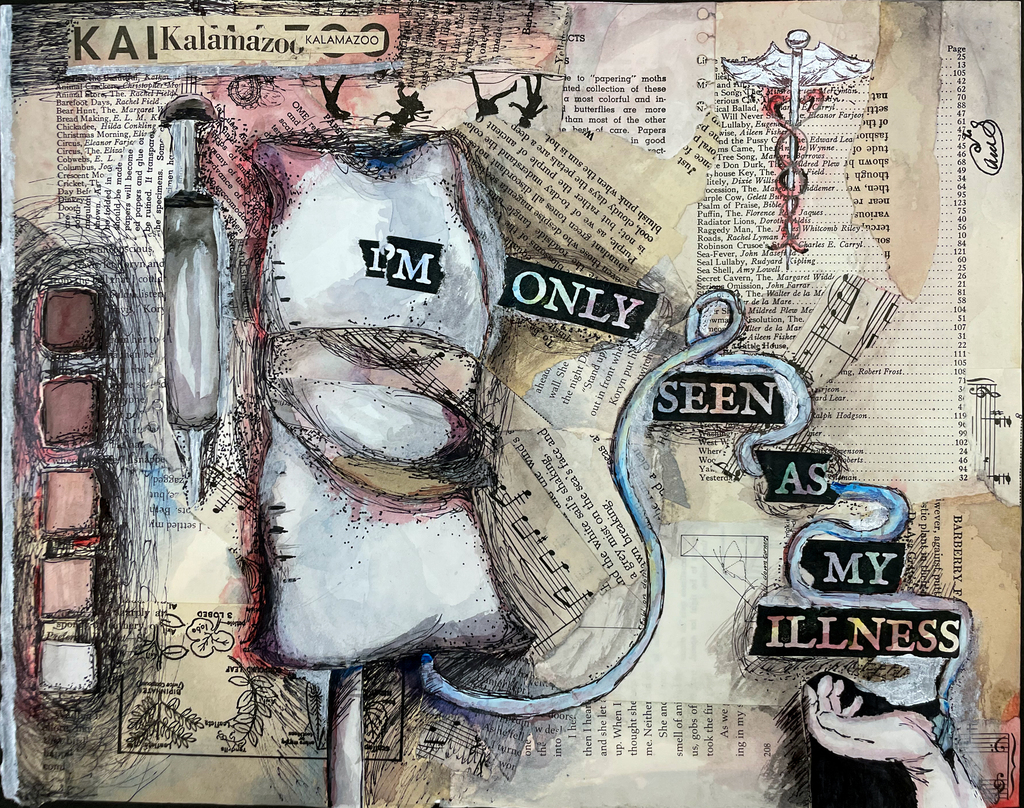 collage of mixed media including pages of book & IV bag hooked into wrist stating "I'm only seen as my illness".