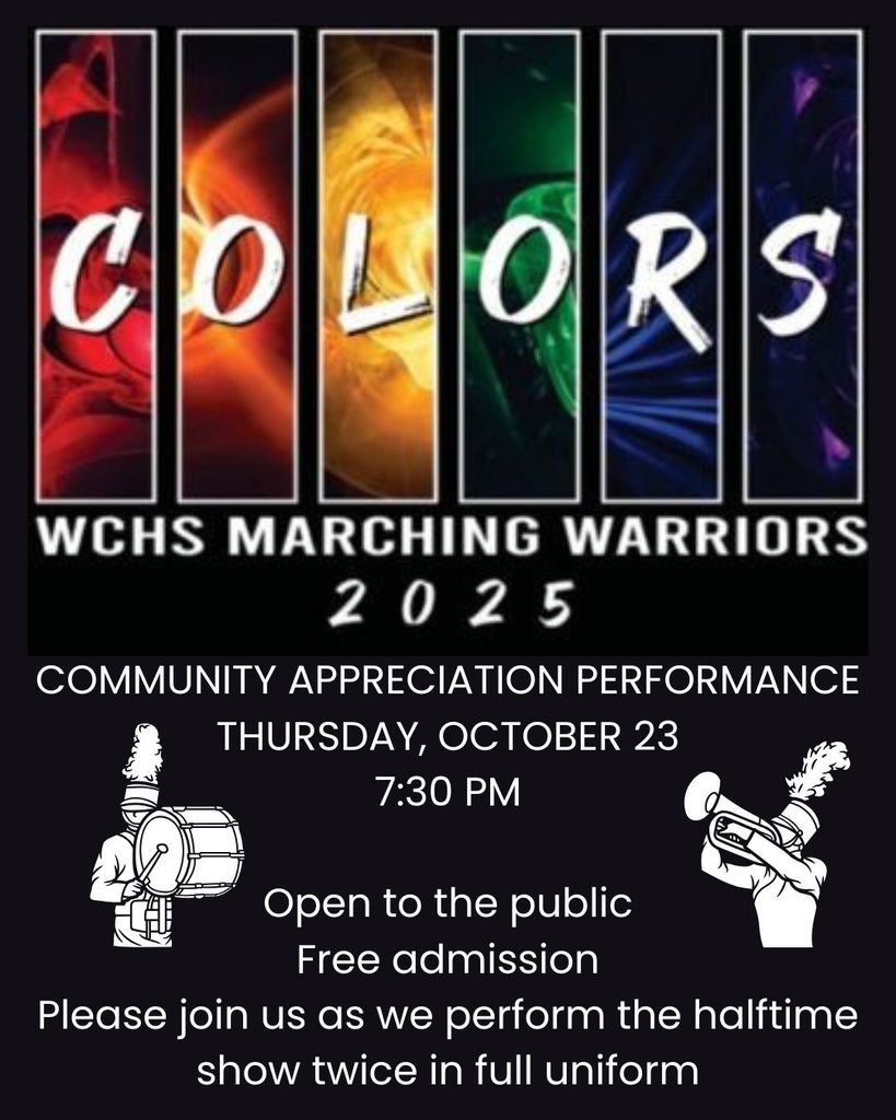 WCHS Marching Warriors Community Appreciation Performance - Thursday, October 23 - 7:30pm - WCHS Football Field