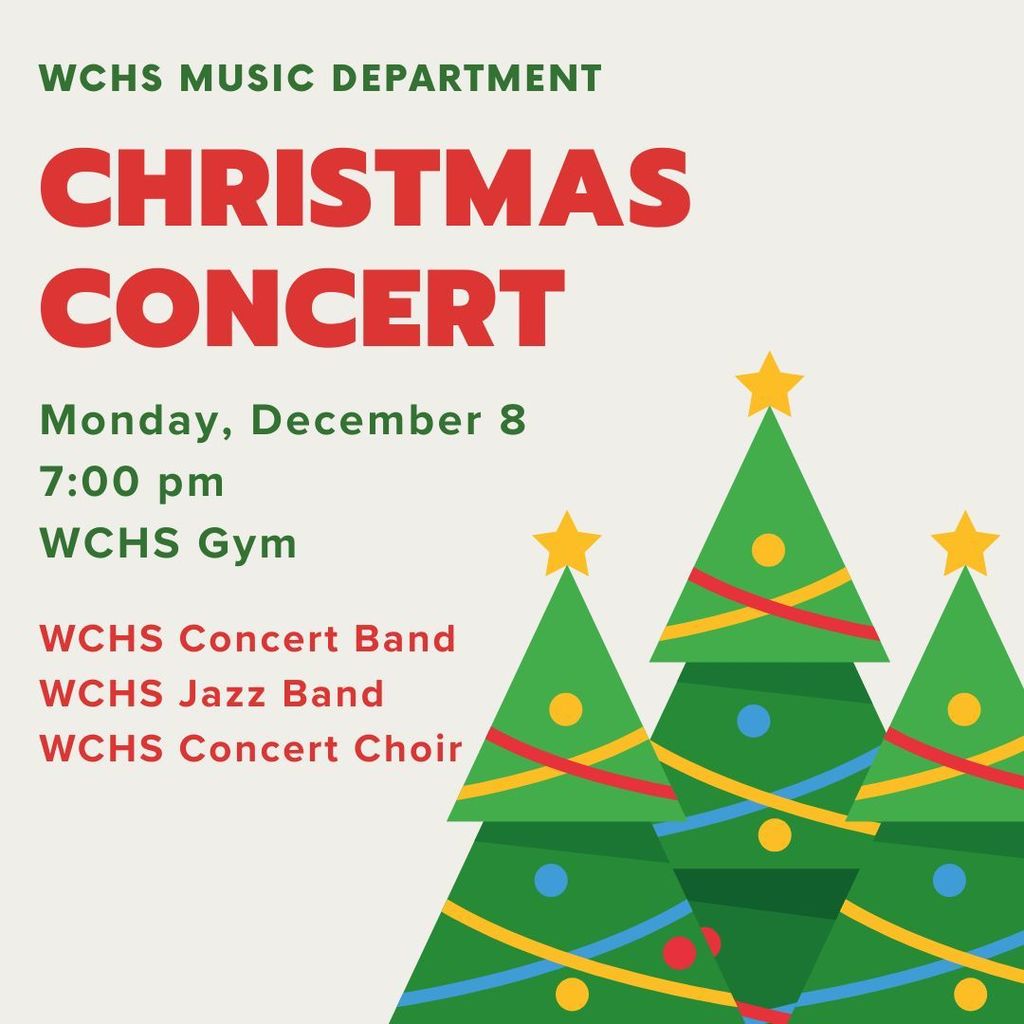 WCHS Christmas Concert - Monday, December 8 - 7pm - WCHS Gymnasium