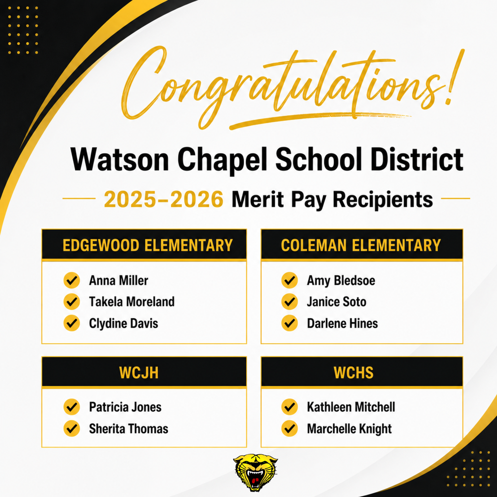 **Alt Text:** Congratulations graphic for Watson Chapel School District’s 2025–2026 Merit Pay Recipients. The design uses black, gold, and white school colors with a Wildcat logo at the bottom. Recipients are listed by school: Edgewood Elementary — Anna Miller, Takela Moreland, and Clydine Davis; Coleman Elementary — Amy Bledsoe, Janice Soto, and Darlene Hines; WCJH — Patricia Jones and Sherita Thomas; WCHS — Kathleen Mitchell and Marchelle Knight.