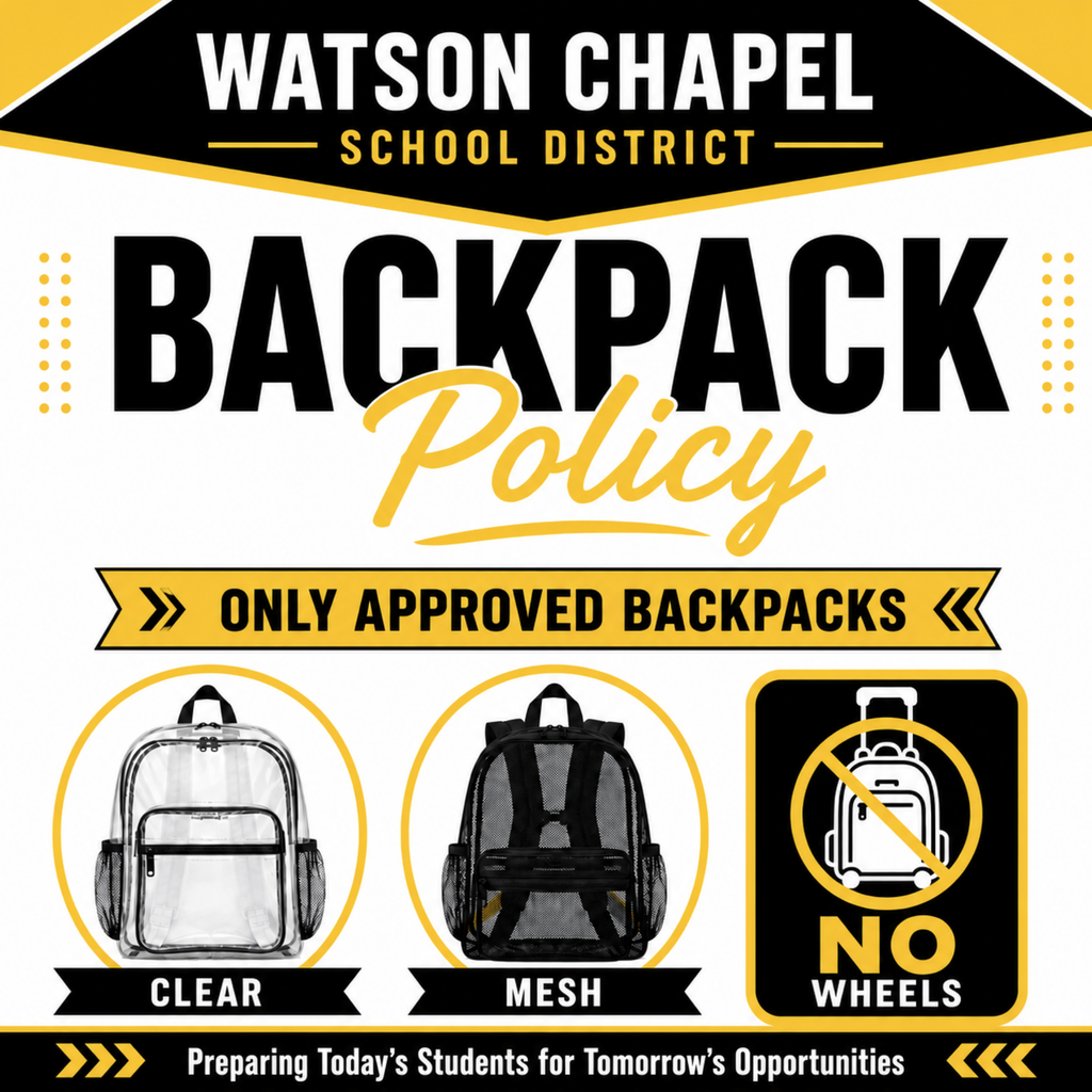 Policy poster from Watson Chapel School District. It shows approved backpacks. One clear and one mesh. Prohibits wheeled backpacks.