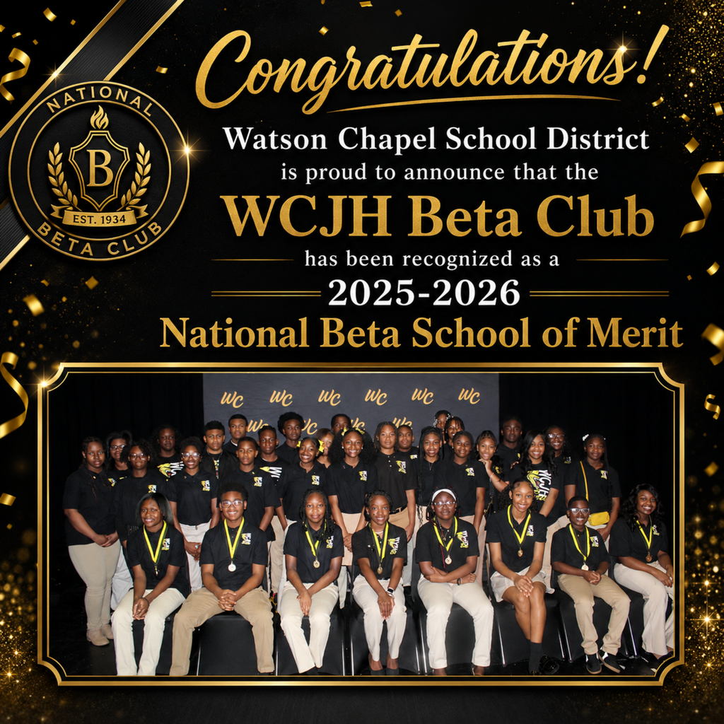 A poster shows a group of students in uniform. Text reads, "Congratulations! Watson Chapel School District is proud to announce the WCJIH Beta Club has been recognized as a 2025-2026 National Beta School of Merit."