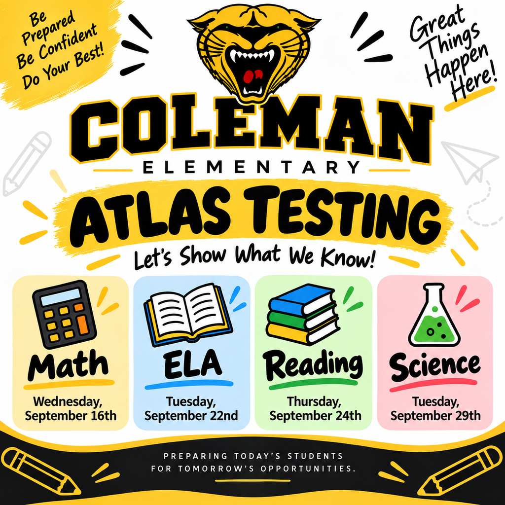 Bright poster with bold text, featuring a tiger head. It reads "Coleman Elementary Atlas Testing". Four subjects are listed with their dates.