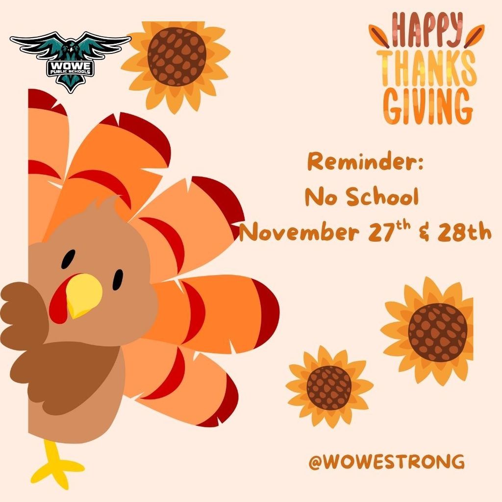 “Thanksgiving-themed graphic with a cartoon turkey peeking from the left, orange and red tail feathers, and several sunflowers around the page. The Waubun-Ogema-White Earth Public Schools logo is at the top left. The top right reads ‘Happy Thanksgiving.’ Text on the right side says: ‘Reminder: No School November 27th & 28th.’ The bottom right includes the handle @WOWESTRONG.”