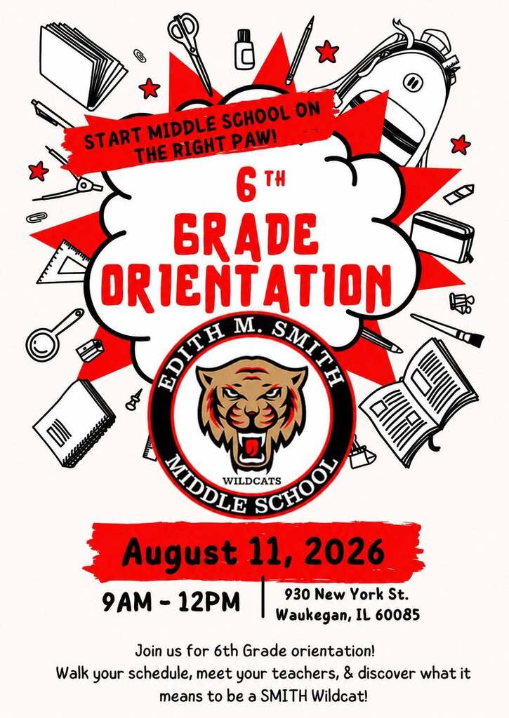 6th Grade Orientation August 11, 2026 9am-12pm. 930 New York St. Waukegan, IL 60085