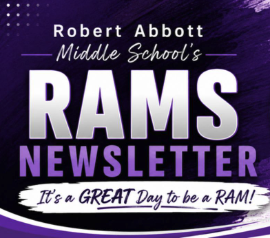 Robert Abbott Middle School's Rams Newsletter. It's a great day to be a RAM