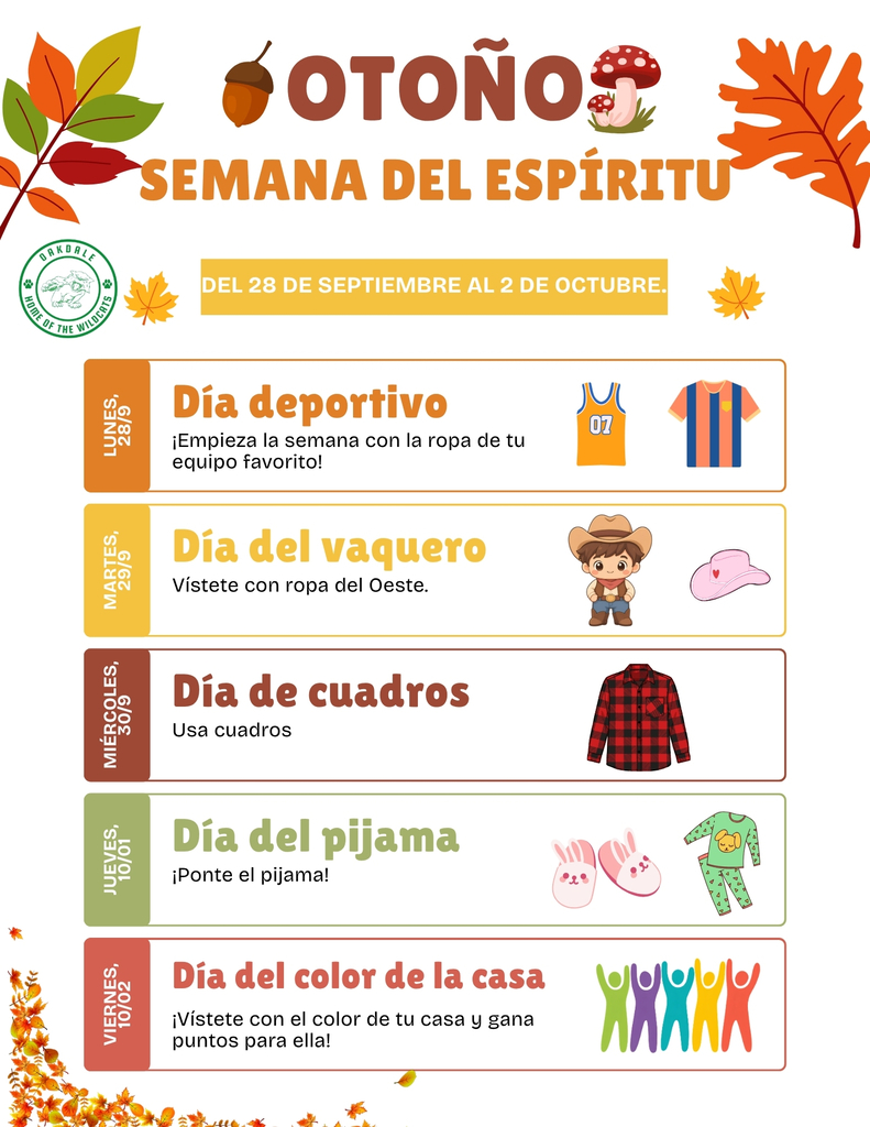 Un volante con tema otoñal titulado “Otoño: Semana del Espíritu” para el 28 de septiembre al 2 de octubre. Incluye hojas de otoño, una bellota, hongos y el logotipo de Oakdale School. Cada día presenta un tema: lunes 28 de septiembre—Día deportivo, usar ropa de tu equipo favorito; martes 29—Día del vaquero, usar ropa del Oeste; miércoles 30—Día de cuadros, usar ropa de cuadros; jueves 1 de octubre—Día del pijama, usar pijama; y viernes 2—Día del color de la casa, usar el color de tu casa y ganar puntos para ella.