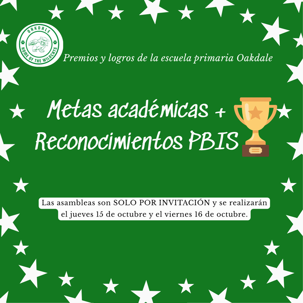 Un cartel verde de Premios y Reconocimientos de la escuela primaria Oakdale, decorado con estrellas blancas, el logotipo de los Oakdale Wildcats y un trofeo dorado. El texto principal dice “Metas académicas + Reconocimientos PBIS”. Un recuadro blanco en la parte inferior indica que las asambleas son solo por invitación y se realizarán el jueves 15 de octubre y el viernes 16 de octubre.
