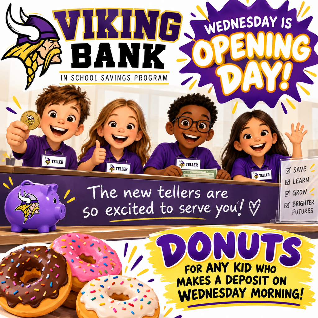 Viking Bank In School Savings Program opens Wednesday, October 7, 2026. The new tellers are excited and will have donuts for any student who makes a deposit on Wednesday morning!