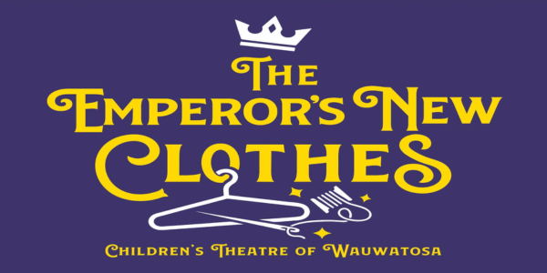 The Emperor’s New Clothes Children’s Theatre of Wauwatosa with graphics of a crown, hanger, needle and thread
