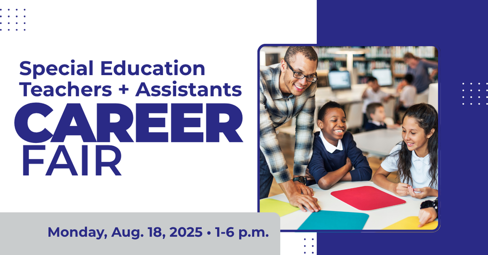 WAUWATOSA SCHOOL DISTRICT Special Education Teachers + Assistants CAREER FAIR Monday, Aug. 18, 2025 • 1-6 p.m. with image of teacher with students