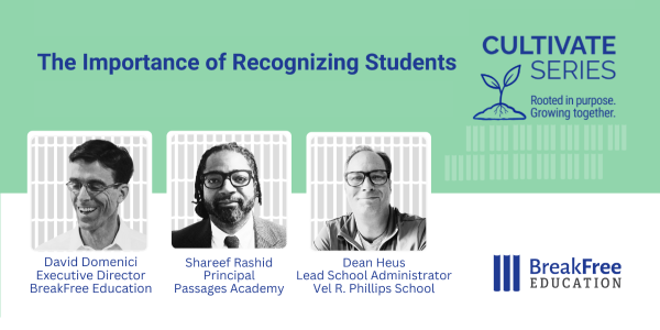 Cultivate Series The Importance of Recognizing Students with BreakFree Education logo and headshots of three presenters including Dean Heus