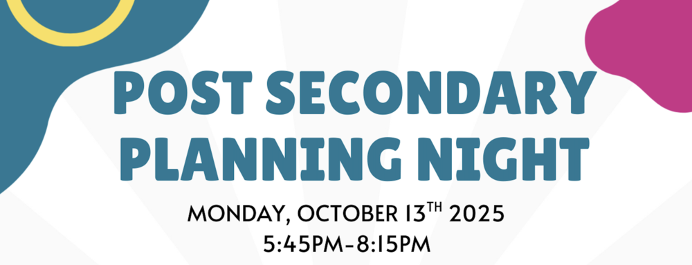 Post-Secondary Planning Night Monday, Oct. 13, 2025, 5:45-8:15 p.m.