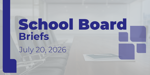 July 20, 2026 School Board Briefs