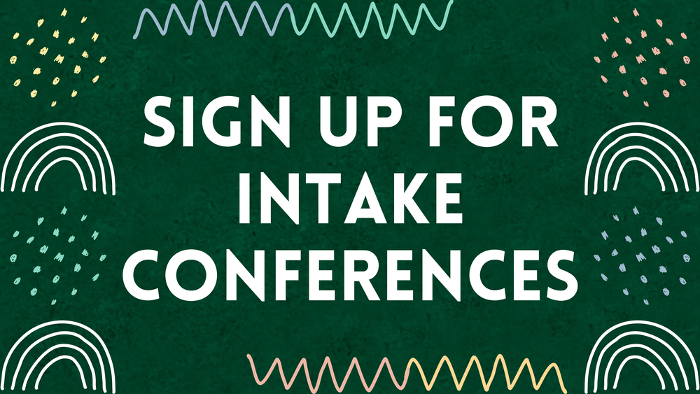 Sign up for Intake Conferences