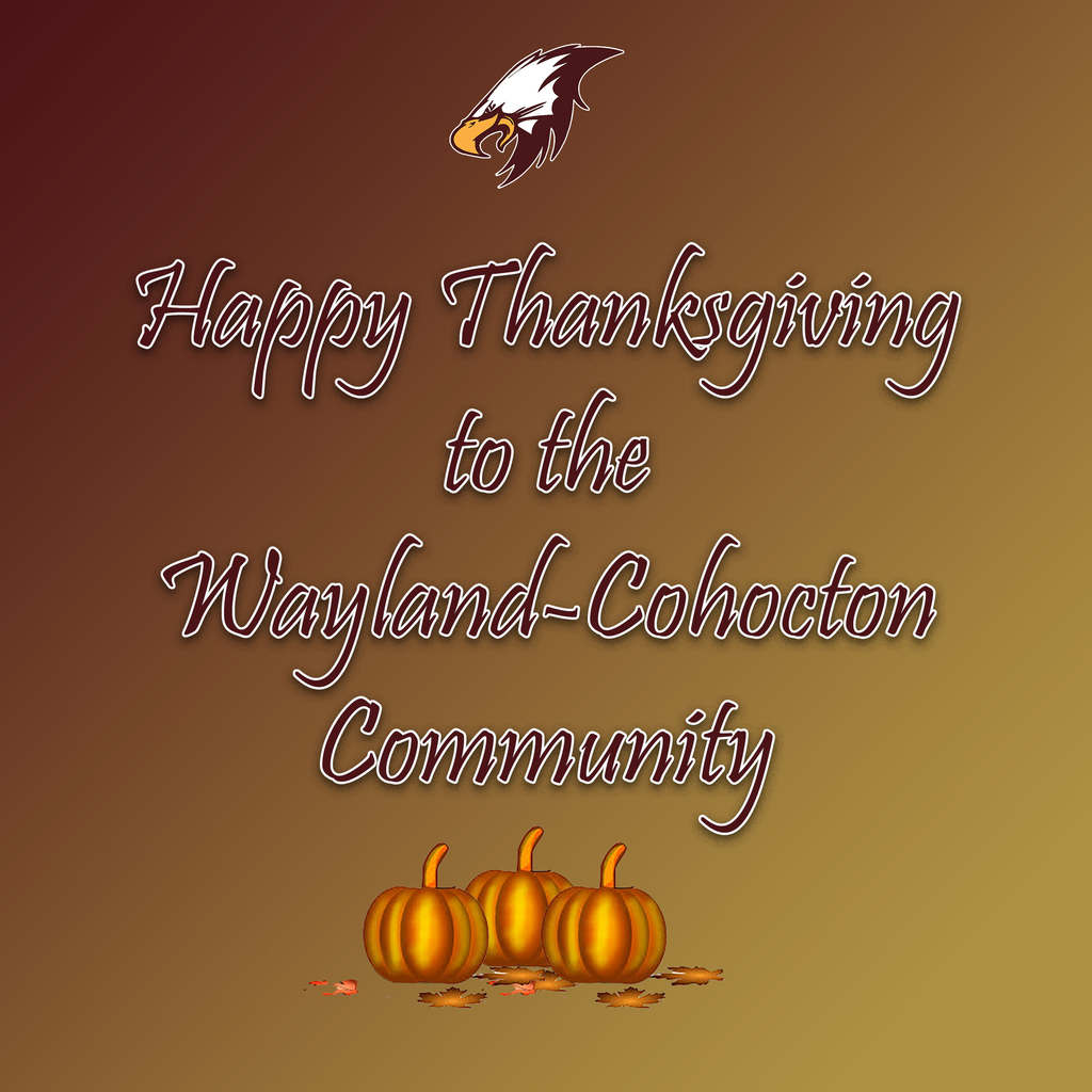 Wishing our Wayland-Cohocton community a warm and wonderful Thanksgiving!