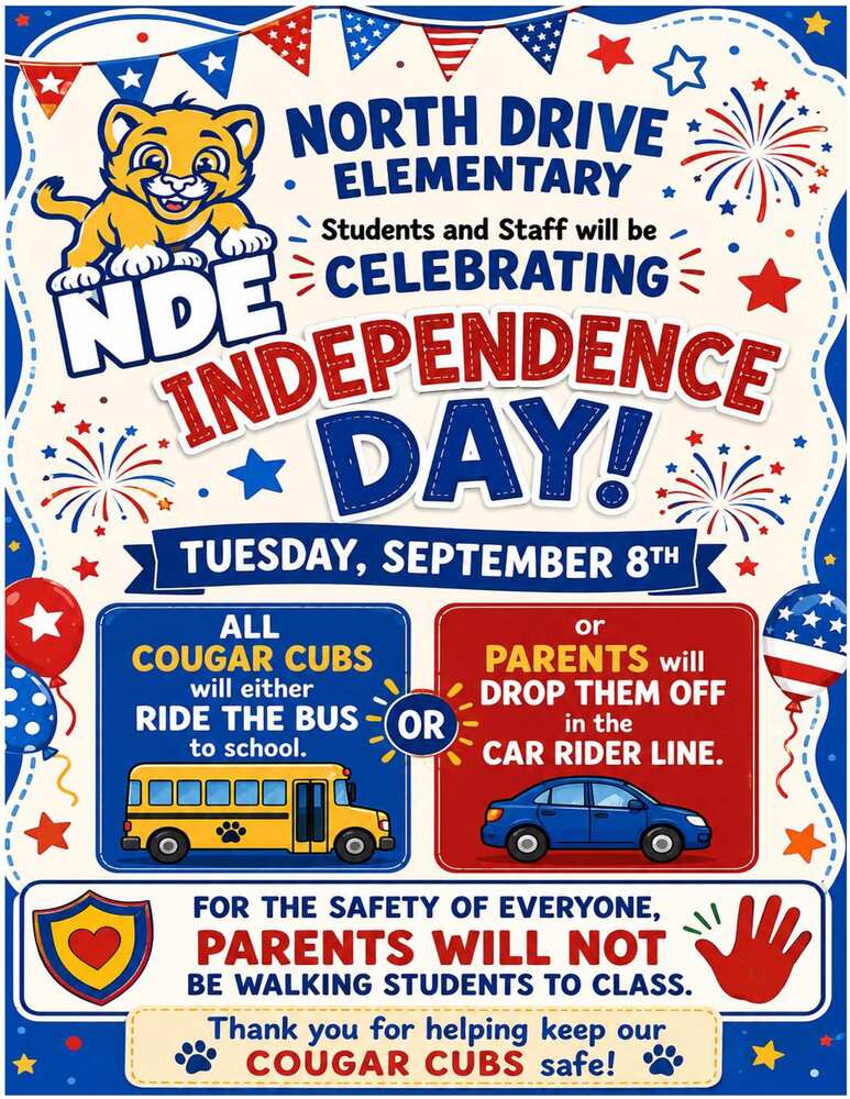 Flyer about student indepencence day on Tuesday, September 8th. All students will either ride the bus or parents will drop them off in the car rider line. Parent will not be walking students to class.