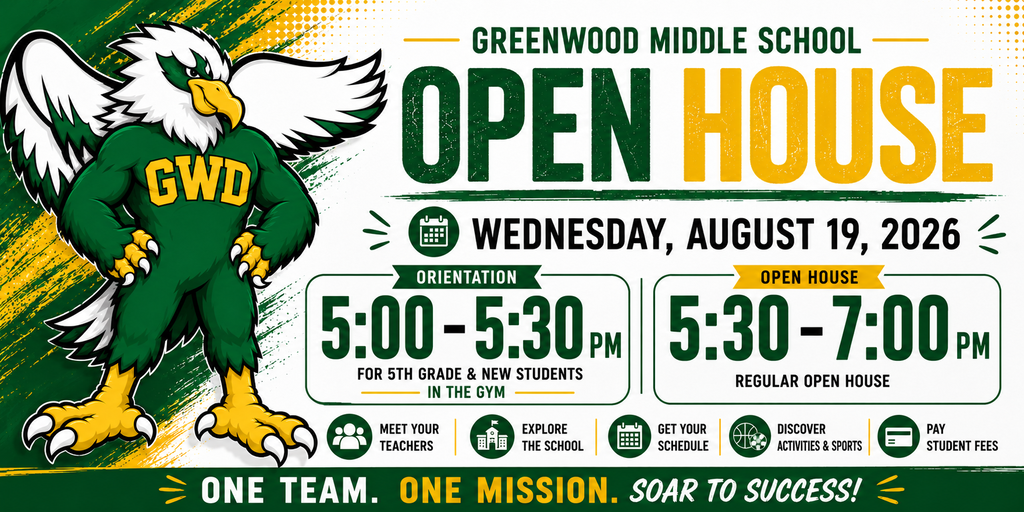 📢 Updated Open House Information!  Please note that our Open House date has been updated.  Join us at Greenwood Middle School on Wednesday, August 19!  🟢 5:00–5:30 PM – Orientation for 5th Grade & New Students (Gym) 🟢 5:30–7:00 PM – Open House  Meet your teachers, explore the school, get your schedule, discover activities and sports, and pay student fees. We can't wait to welcome our T-Bird families!
