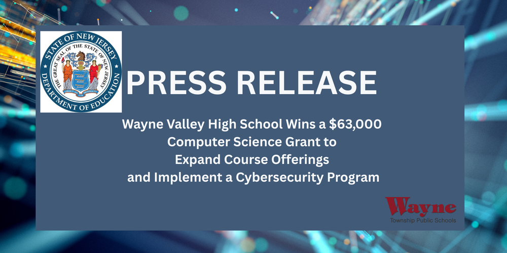 PRESS RELEASE - Wayne Valley High School Wins a $63,000 Computer Science Grant to  Expand Course Offerings and Implement a Cybersecurity Program 