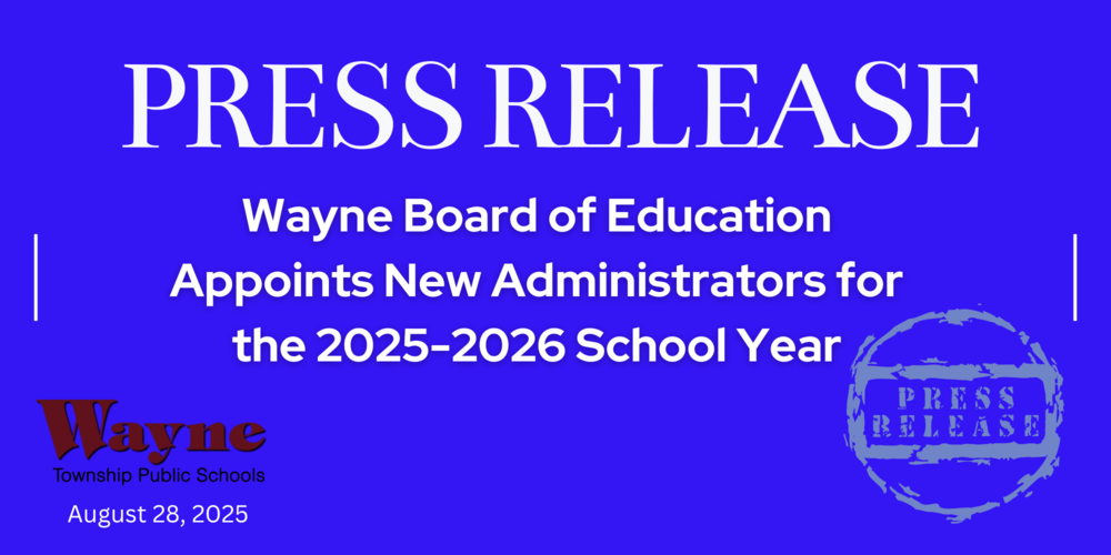 WAYNE BOARD OF EDUCATION APPOINTS NEW ADMINISTRATORS FOR THE 2025-2026 SCHOOL YEAR