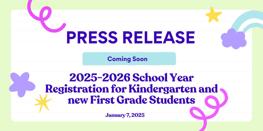 Coming Soon 2025-2026 School Year Registration for Kindergarten and new First Grade Students